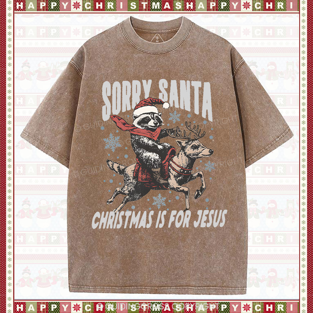 Sorry Santa Is For Jesus Christian Washed T-Shirt