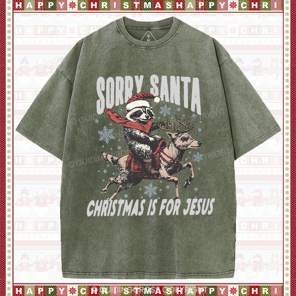 Sorry Santa Is For Jesus Christian Washed T-Shirt