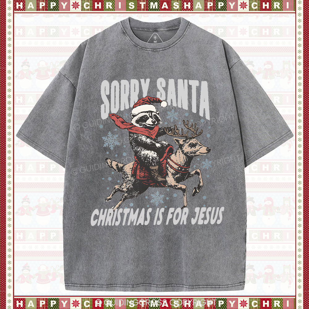 Sorry Santa Is For Jesus Christian Washed T-Shirt