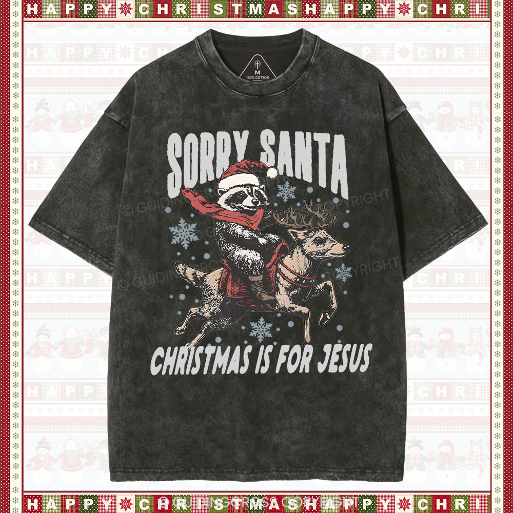 Sorry Santa Is For Jesus Christian Washed T-Shirt