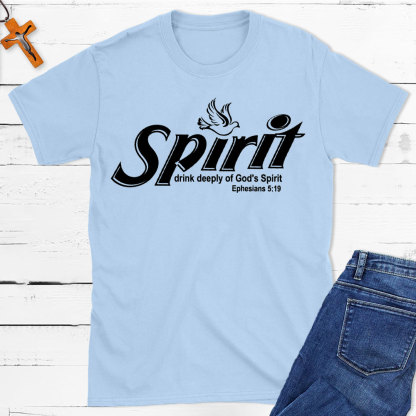 Spirit Drink Deeply Of God Spirit Christian T-Shirt