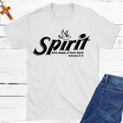 Spirit Drink Deeply Of God Spirit Christian T-Shirt