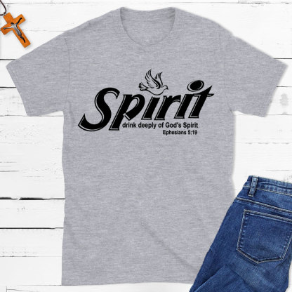 Spirit Drink Deeply Of God Spirit Christian T-Shirt