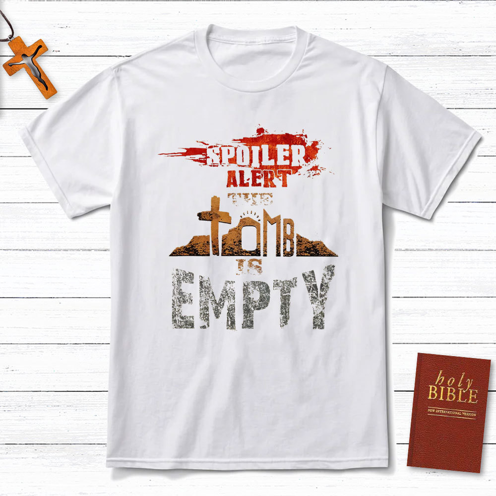 Spoiler Alert The Tomb Is Empty Christian T-Shirt