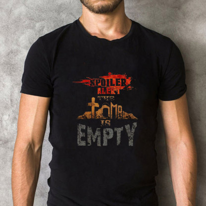 Spoiler Alert The Tomb Is Empty Christian T-Shirt
