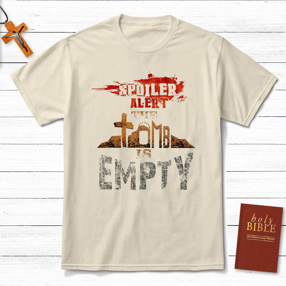 Spoiler Alert The Tomb Is Empty Christian T-Shirt