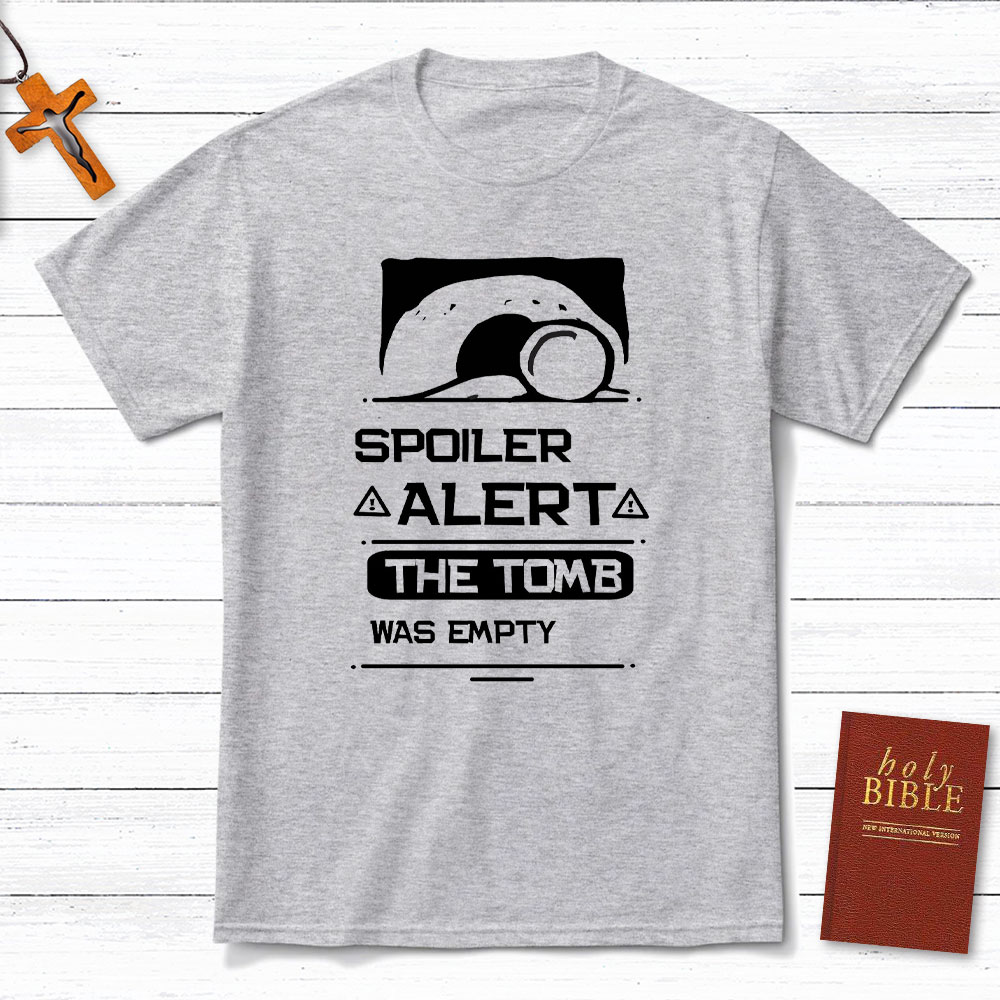 Spoiler Alert The Tomb Was Empty Christian T-Shirt