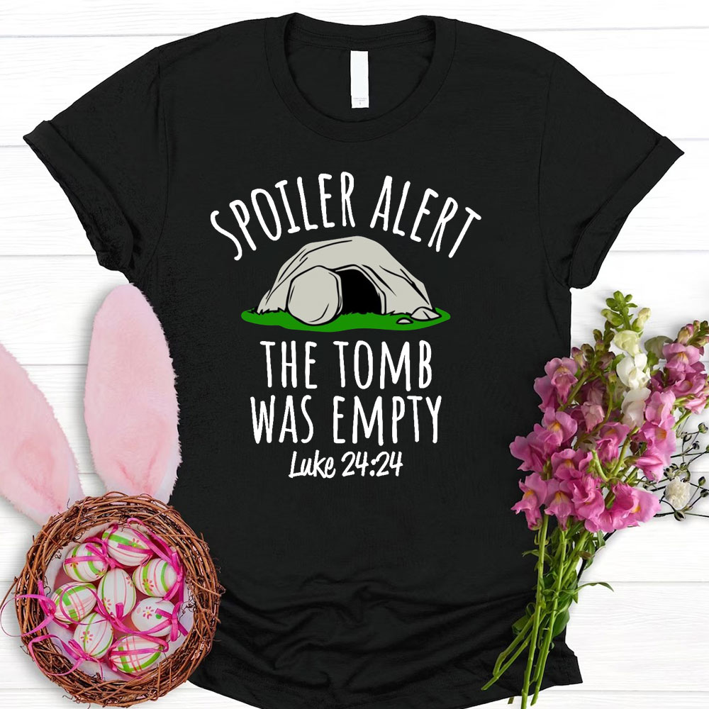 Spoiler Alert The Tomb Was Empty Christian T-Shirt