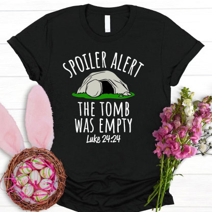 Spoiler Alert The Tomb Was Empty Christian T-Shirt