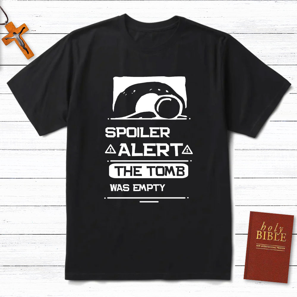 Spoiler Alert The Tomb Was Empty Christian T-Shirt