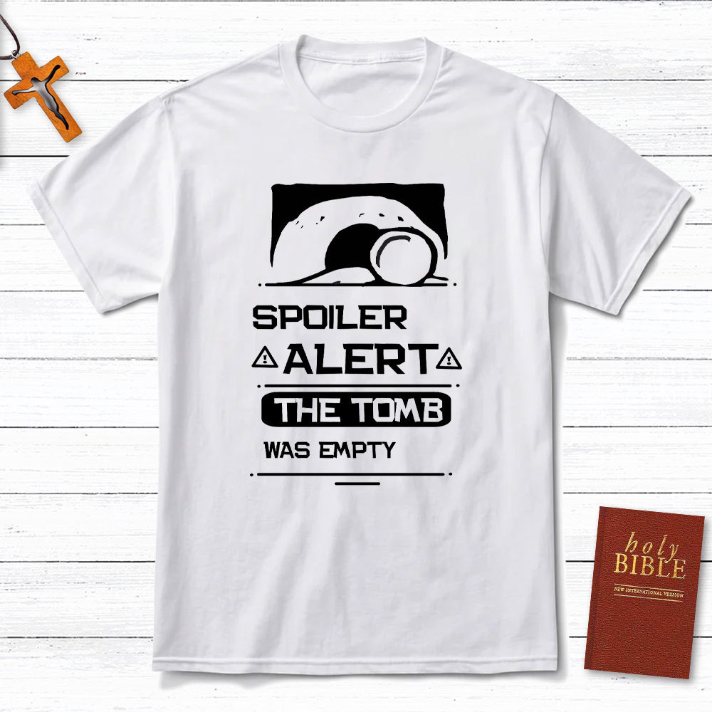 Spoiler Alert The Tomb Was Empty Christian T-Shirt