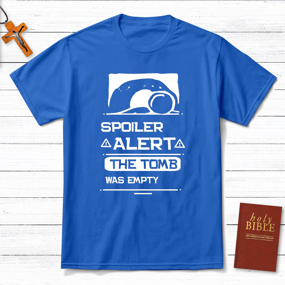 Spoiler Alert The Tomb Was Empty Christian T-Shirt
