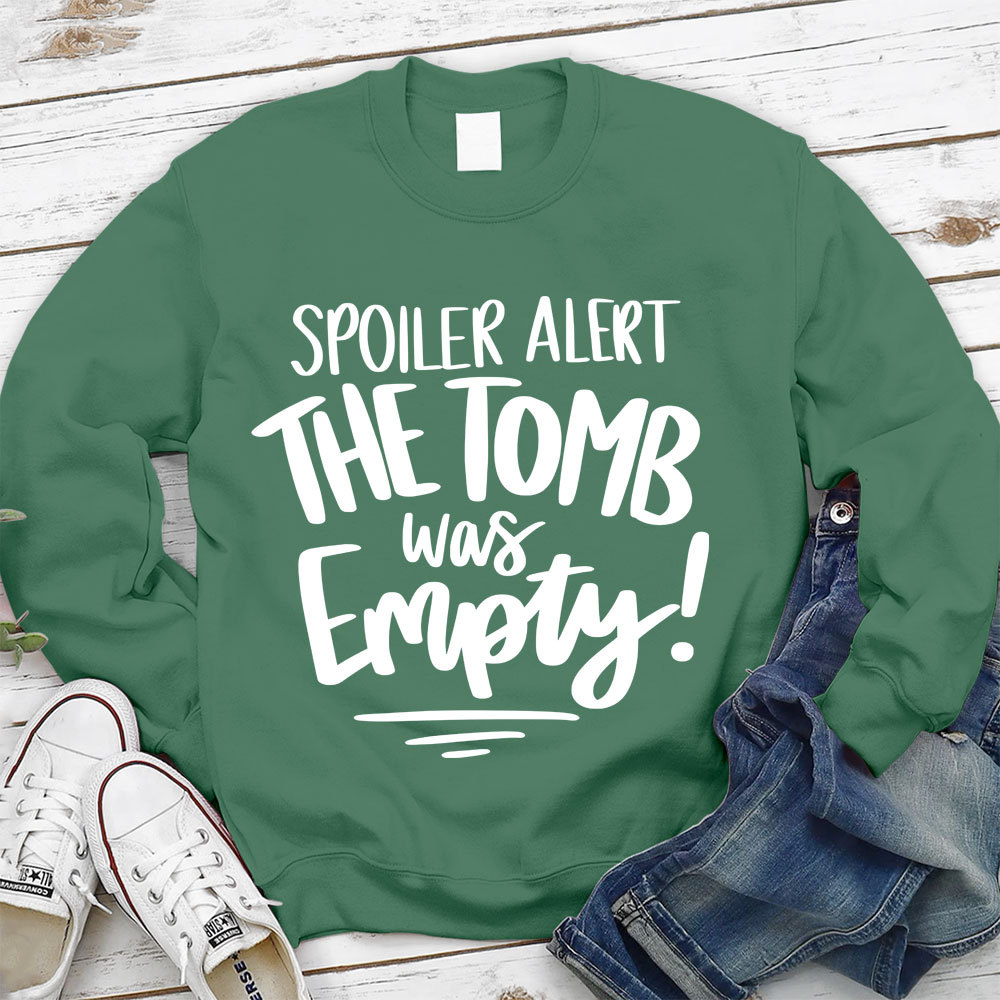 Spoiler Alert the Tomb Was Empty Christian Sweatshirt