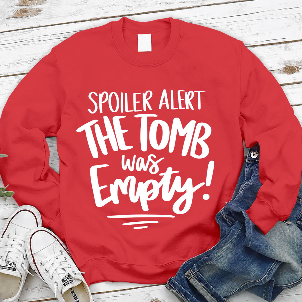 Spoiler Alert the Tomb Was Empty Christian Sweatshirt
