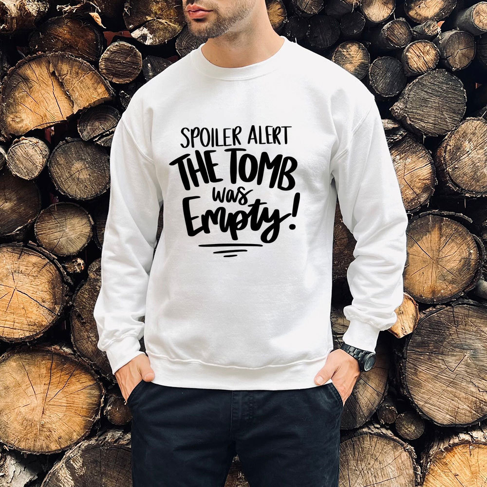 Spoiler Alert the Tomb Was Empty Christian Sweatshirt