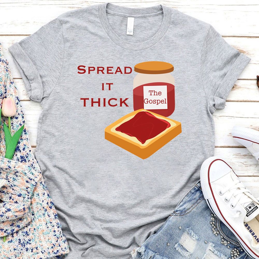 Spread It Thick Christian T-Shirt
