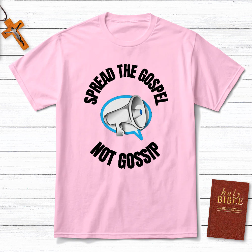 Spread The Gospel Not Gossip Christian T-Shirt