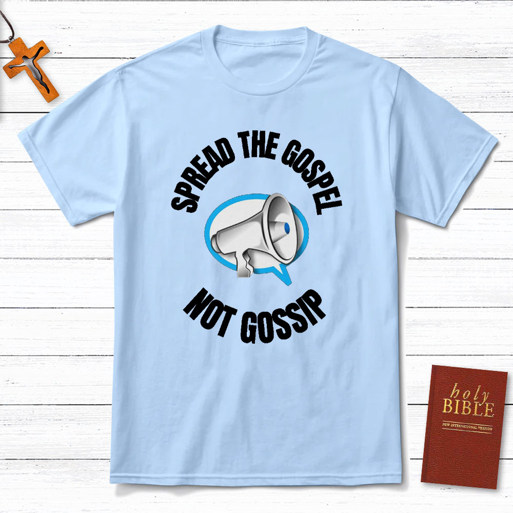 Spread The Gospel Not Gossip Christian T-Shirt