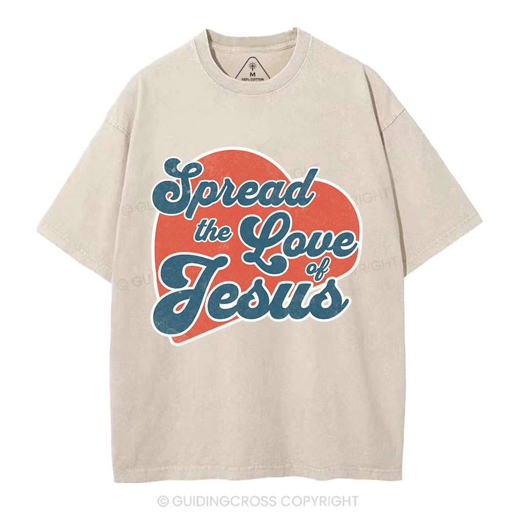 Spread The Love Of Jesus Christian Washed T-Shirt