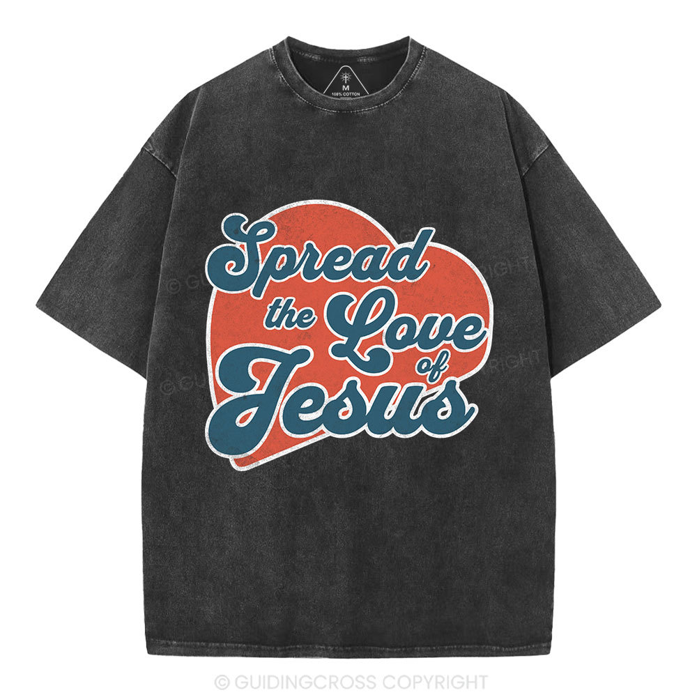 Spread The Love Of Jesus Christian Washed T-Shirt
