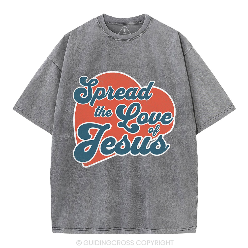 Spread The Love Of Jesus Christian Washed T-Shirt
