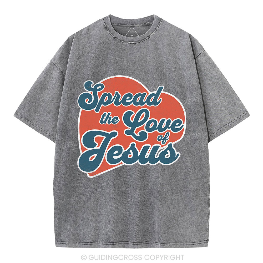 Spread The Love Of Jesus Christian Washed T-Shirt