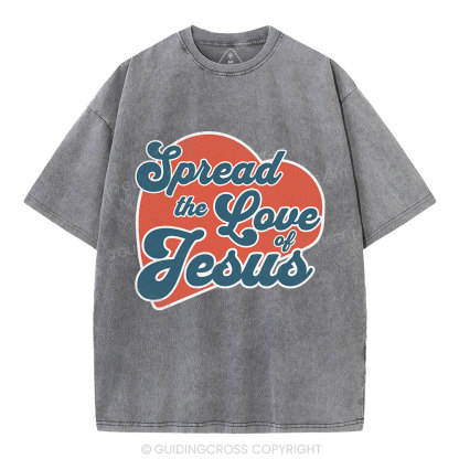 Spread The Love Of Jesus Christian Washed T-Shirt