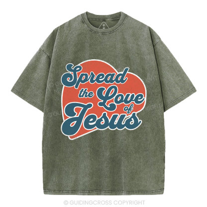 Spread The Love Of Jesus Christian Washed T-Shirt
