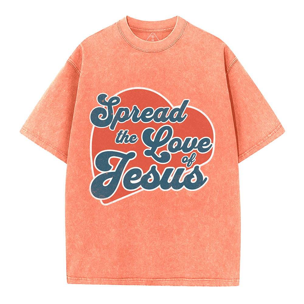 Spread The Love Of Jesus Christian Washed T-Shirt