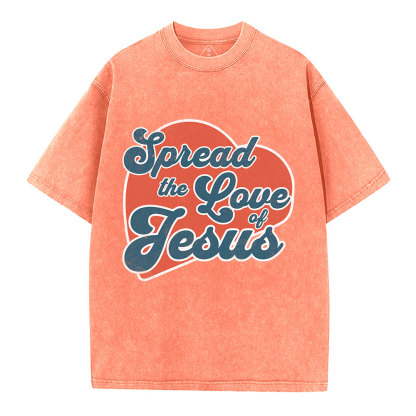 Spread The Love Of Jesus Christian Washed T-Shirt