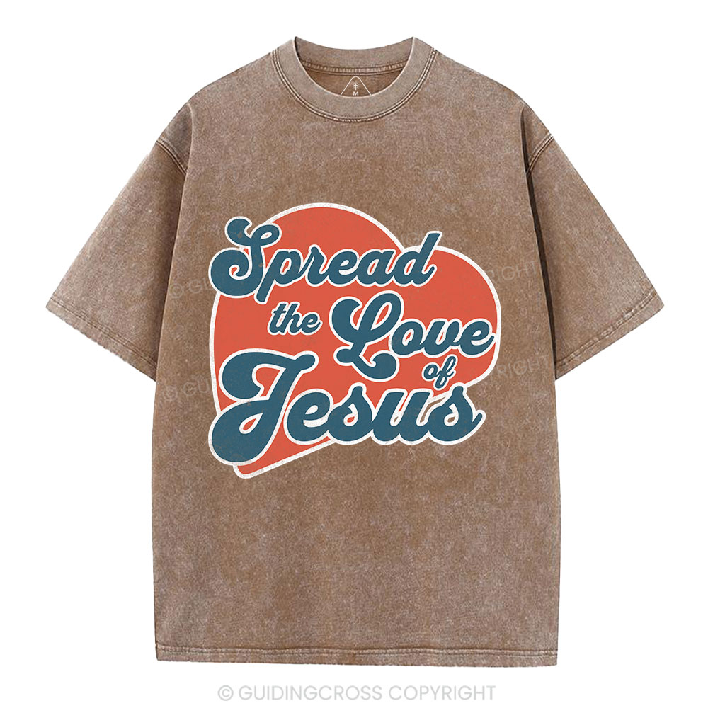 Spread The Love Of Jesus Christian Washed T-Shirt