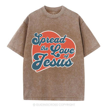 Spread The Love Of Jesus Christian Washed T-Shirt