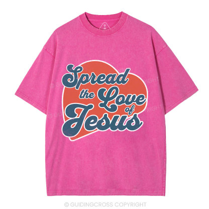 Spread The Love Of Jesus Christian Washed T-Shirt