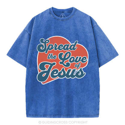Spread The Love Of Jesus Christian Washed T-Shirt