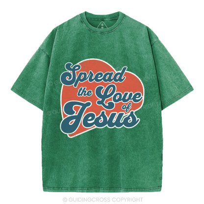 Spread The Love Of Jesus Christian Washed T-Shirt