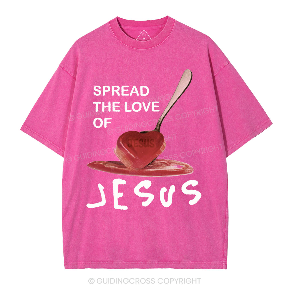Spread The Love Of Jesus Christian Washed T-Shirt