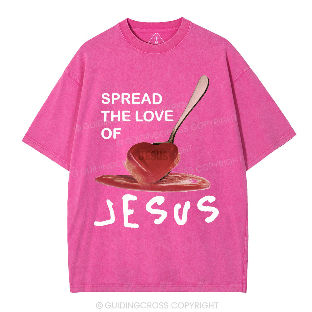 Spread The Love Of Jesus Christian Washed T-Shirt