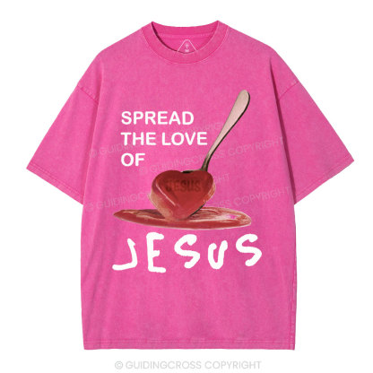 Spread The Love Of Jesus Christian Washed T-Shirt