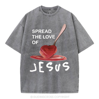 Spread The Love Of Jesus Christian Washed T-Shirt