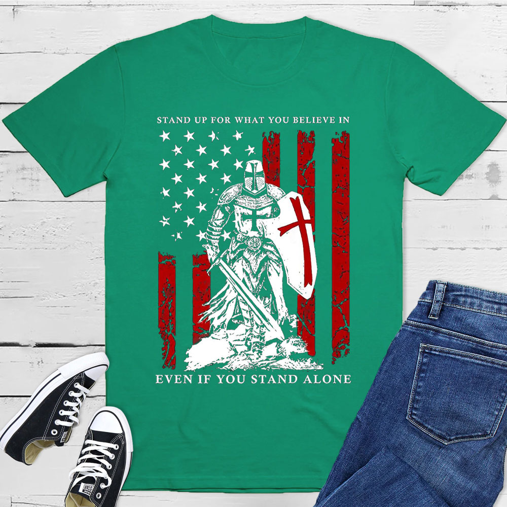Stand Up For What You Believe In Christian T-Shirt