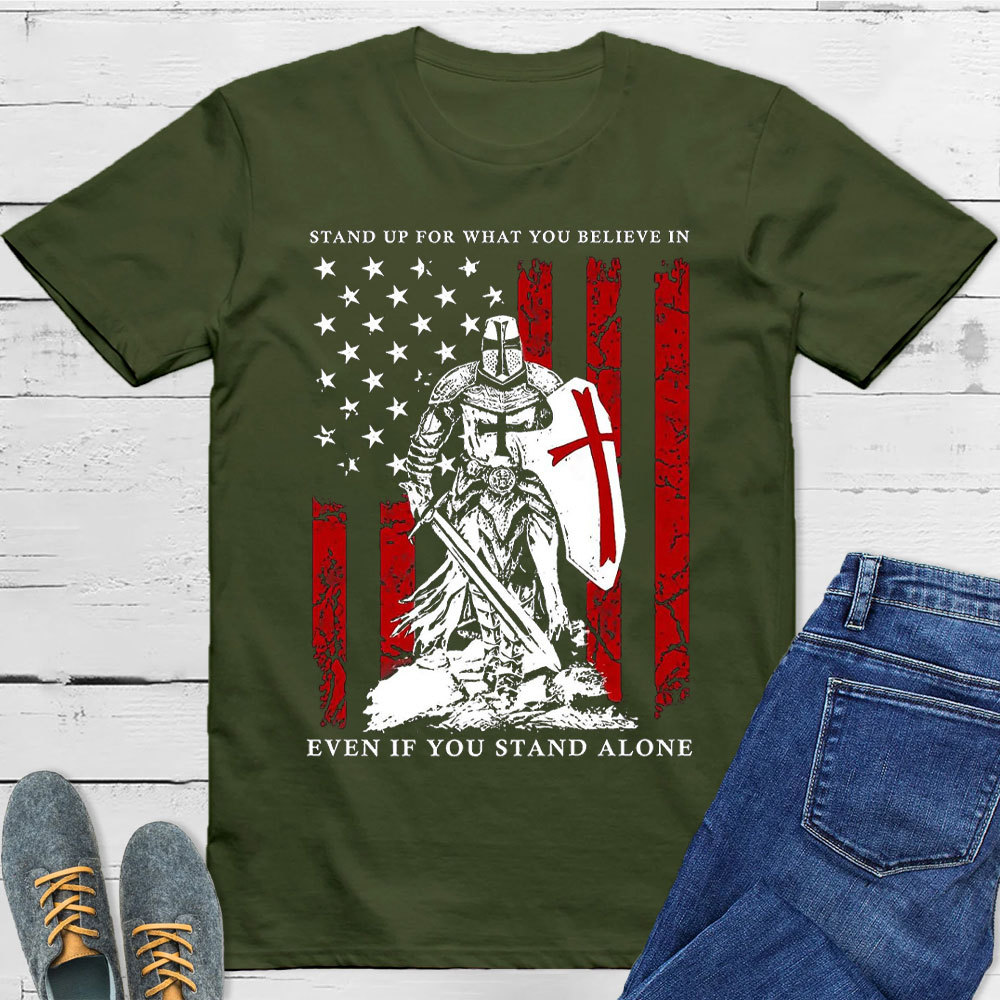Stand Up For What You Believe In Christian T-Shirt