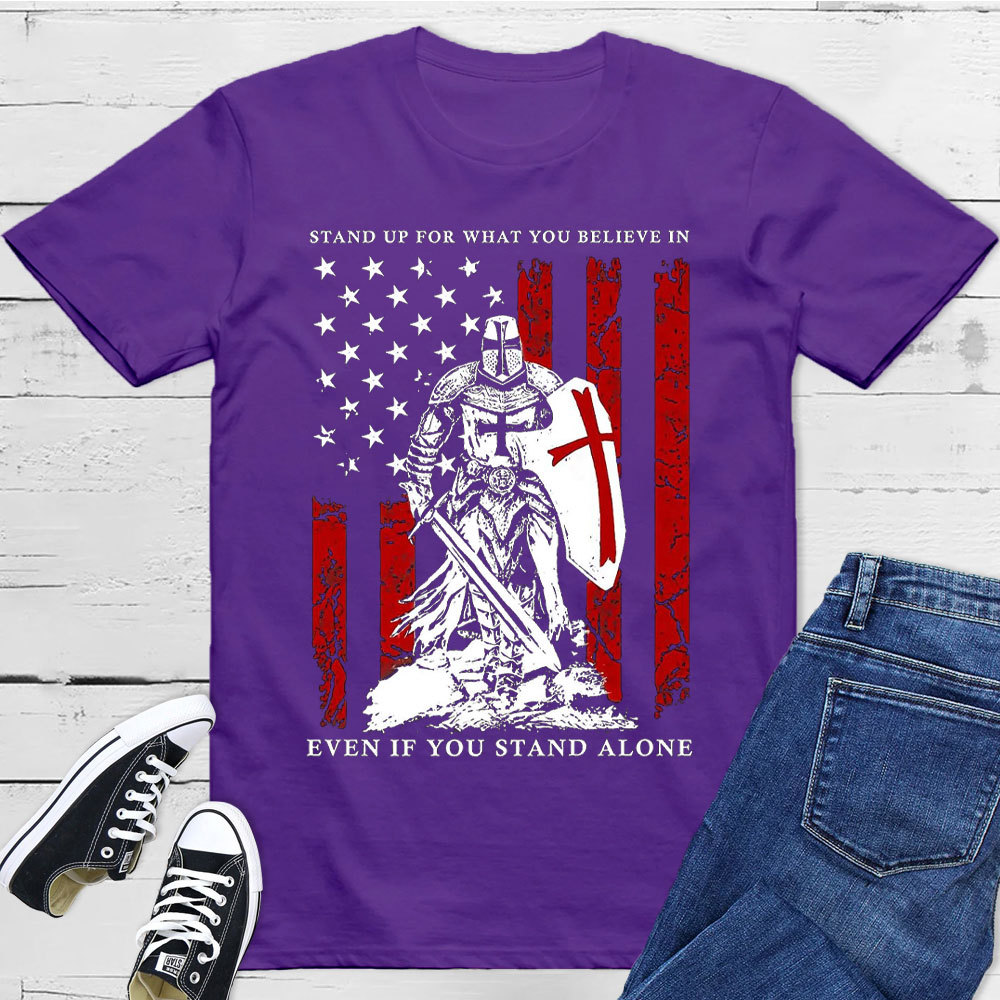 Stand Up For What You Believe In Christian T-Shirt