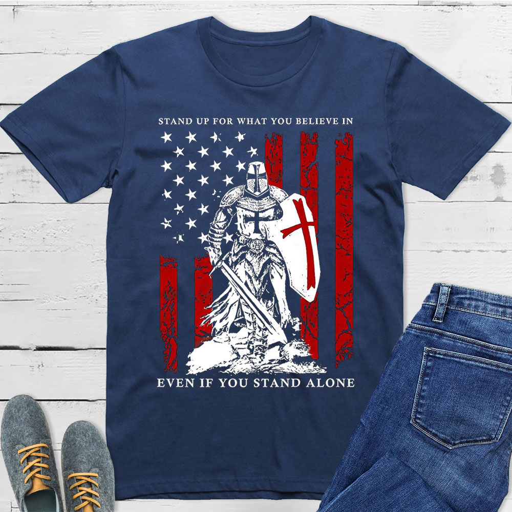 Stand Up For What You Believe In Christian T-Shirt