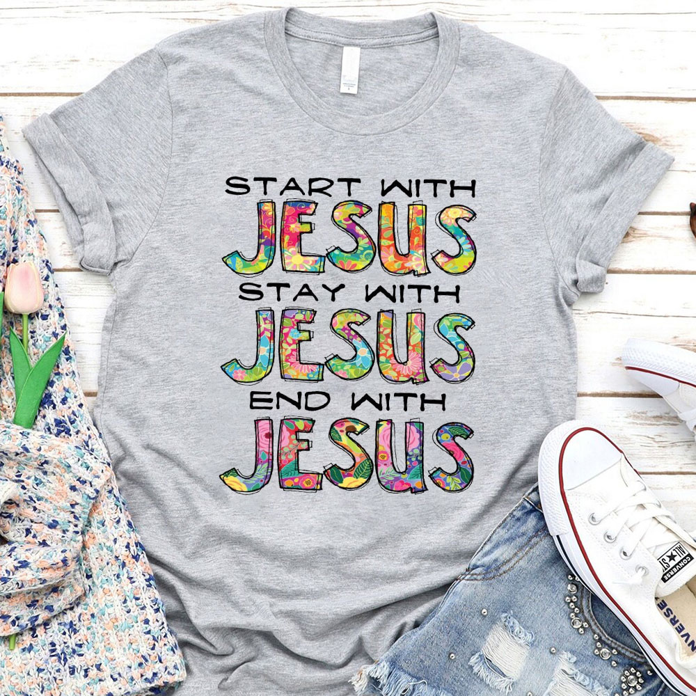 Start With Jesus Christian T-Shirt