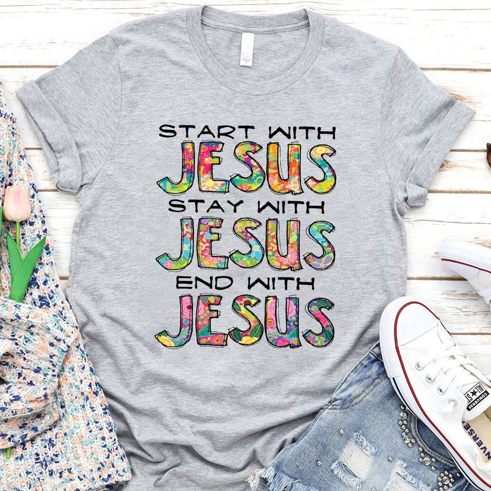 Start With Jesus Christian T-Shirt