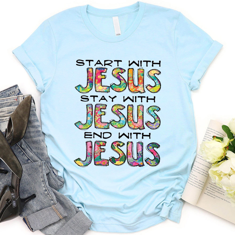 Start With Jesus Christian T-Shirt