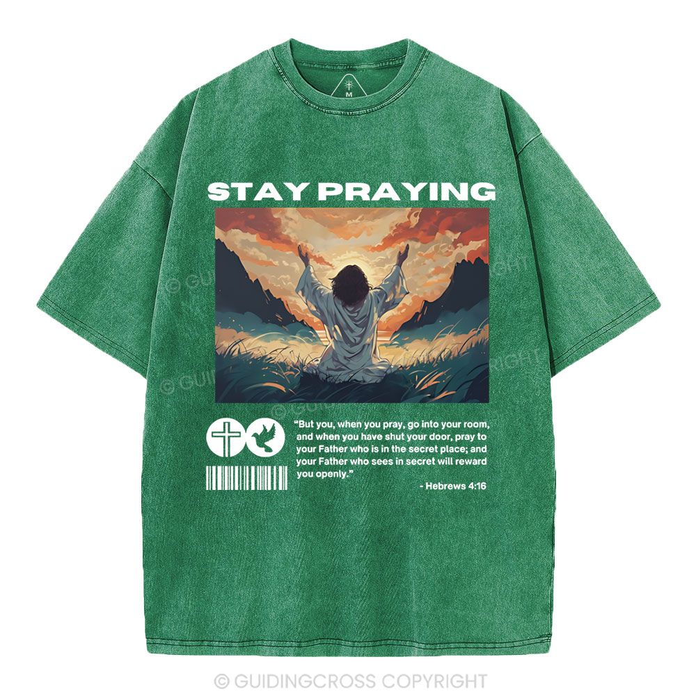 Stay Praying  Christian Washed T-Shirt