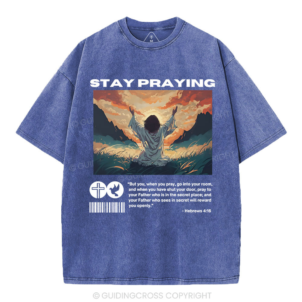 Stay Praying  Christian Washed T-Shirt