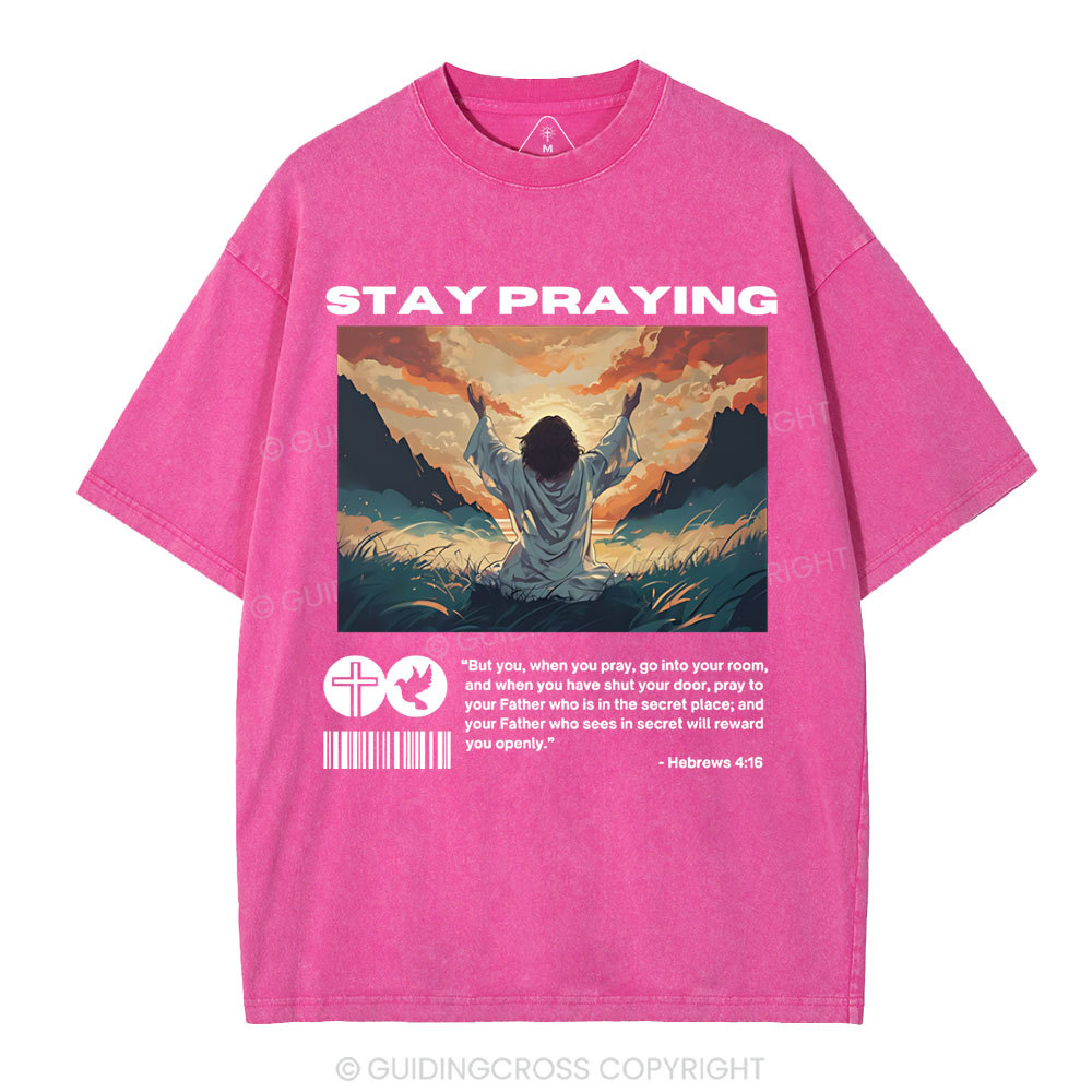 Stay Praying  Christian Washed T-Shirt