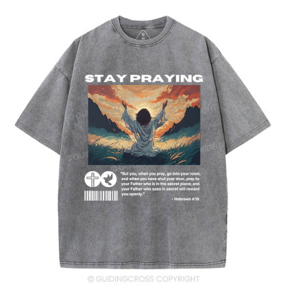 Stay Praying  Christian Washed T-Shirt